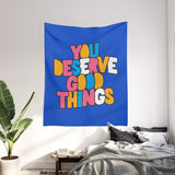You Deserve Good Things Wall Tapestry