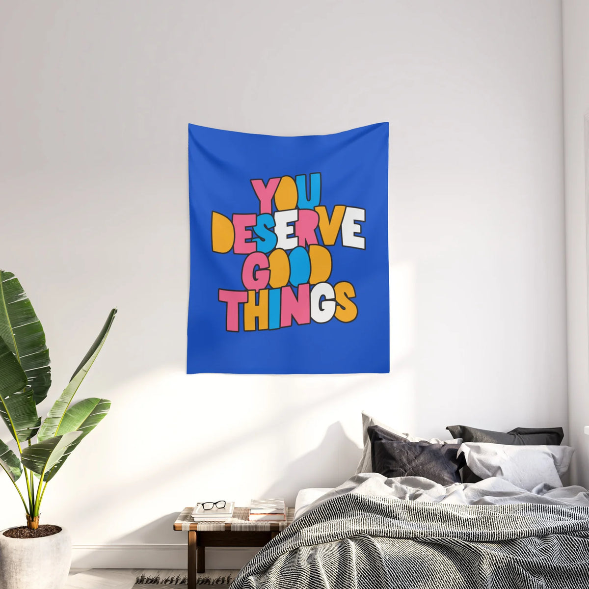You Deserve Good Things Wall Tapestry